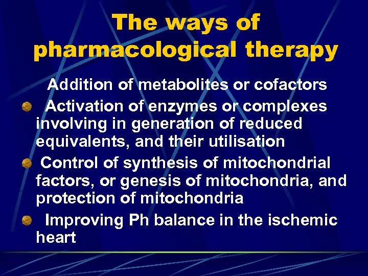 The ways of pharmacological therapy Addition of metabolites or cofactors Activation of enzymes or