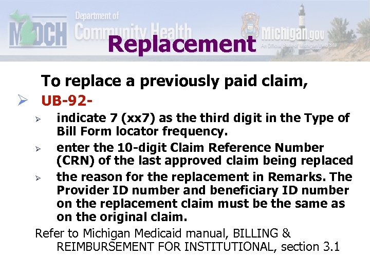 Replacement To replace a previously paid claim, Ø UB-92 - indicate 7 (xx 7)