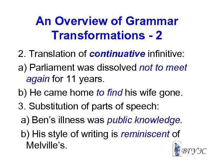 An Overview of Grammar Transformations - 2 2. Translation of continuative infinitive: a) Parliament