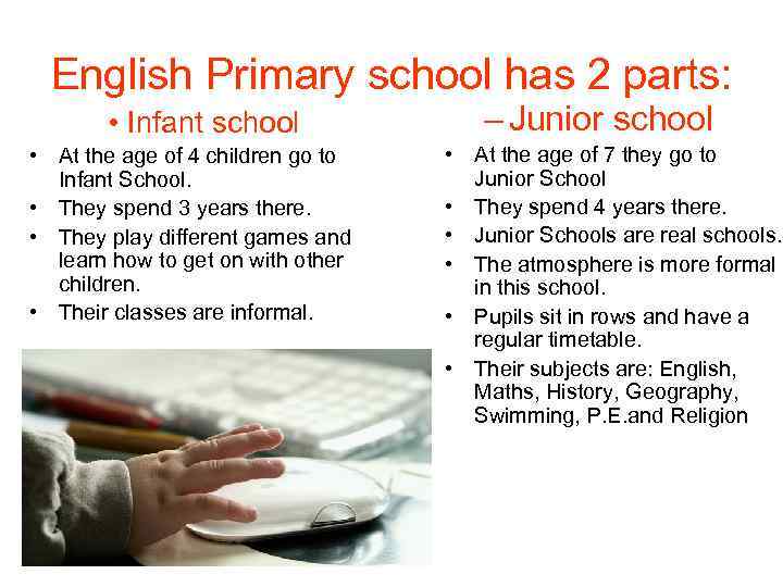 English Primary school has 2 parts: • Infant school • At the age of