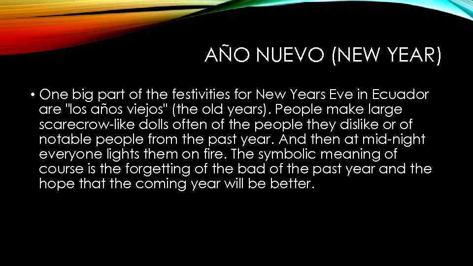 AÑO NUEVO (NEW YEAR) • One big part of the festivities for New Years