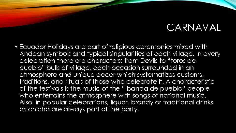 CARNAVAL • Ecuador Holidays are part of religious ceremonies mixed with Andean symbols and