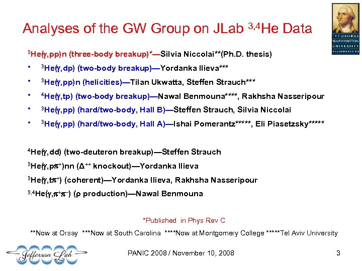 Analyses of the GW Group on JLab 3, 4 He Data 3 He( ,