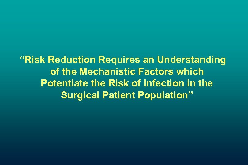 “Risk Reduction Requires an Understanding of the Mechanistic Factors which Potentiate the Risk of