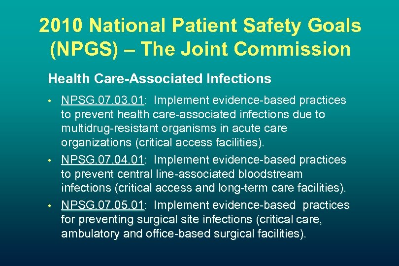 2010 National Patient Safety Goals (NPGS) – The Joint Commission Health Care-Associated Infections •