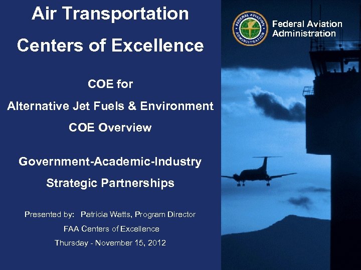 Air Transportation Centers of Excellence COE for Alternative Jet Fuels & Environment COE Overview