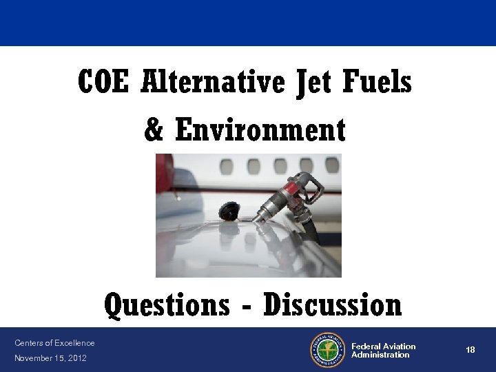 COE Alternative Jet Fuels & Environment Questions - Discussion Centers of Excellence November 15,