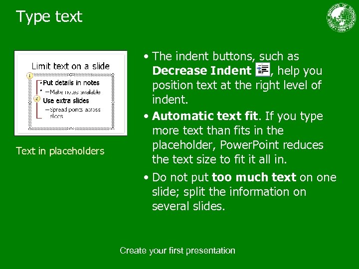 Type text Text in placeholders • The indent buttons, such as Decrease Indent ,