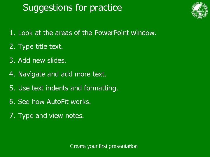 Suggestions for practice 1. Look at the areas of the Power. Point window. 2.