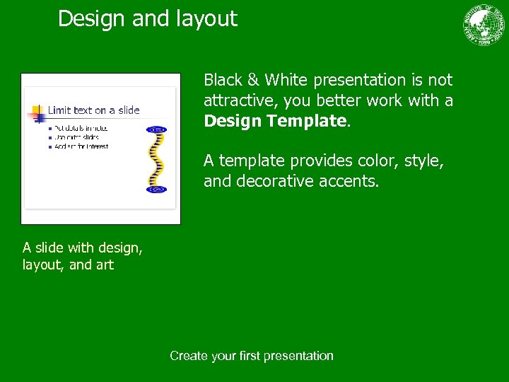 Design and layout Black & White presentation is not attractive, you better work with