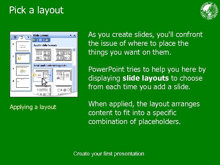 Pick a layout As you create slides, you'll confront the issue of where to