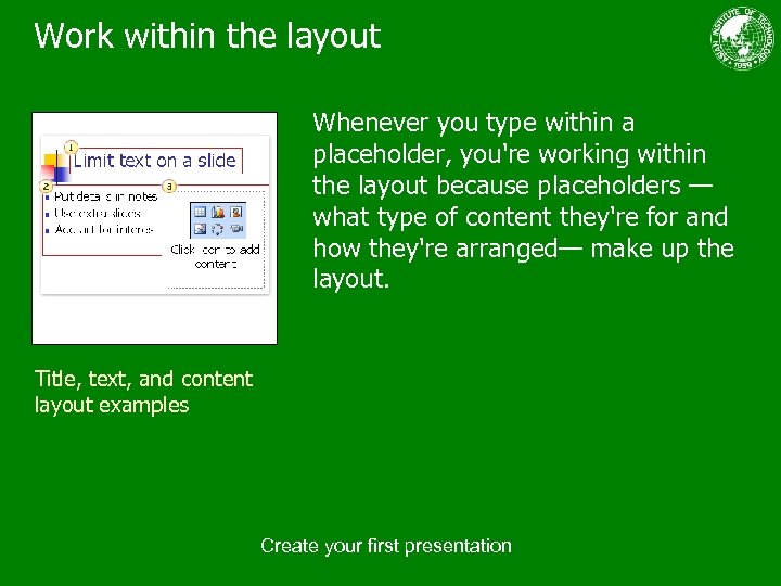 Work within the layout Whenever you type within a placeholder, you're working within the