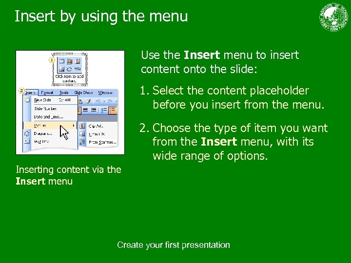 Insert by using the menu Use the Insert menu to insert content onto the