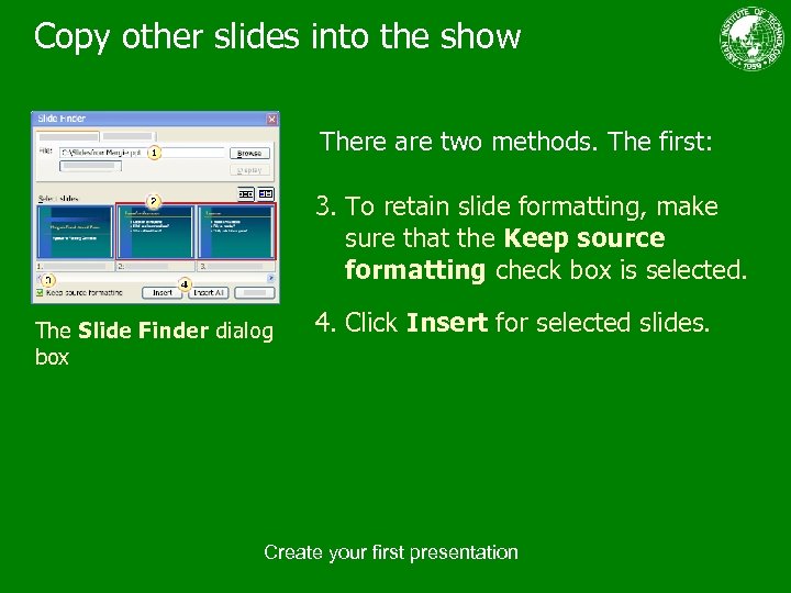 Copy other slides into the show There are two methods. The first: 3. To