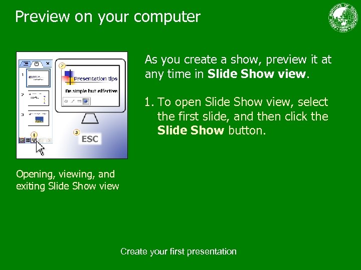 Preview on your computer As you create a show, preview it at any time
