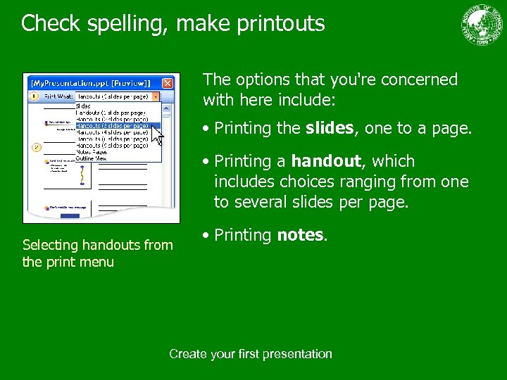 Check spelling, make printouts The options that you're concerned with here include: • Printing