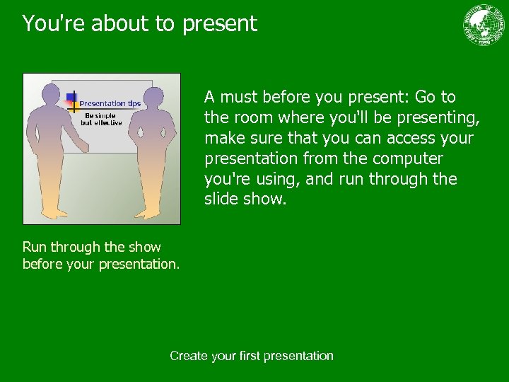 You're about to present A must before you present: Go to the room where