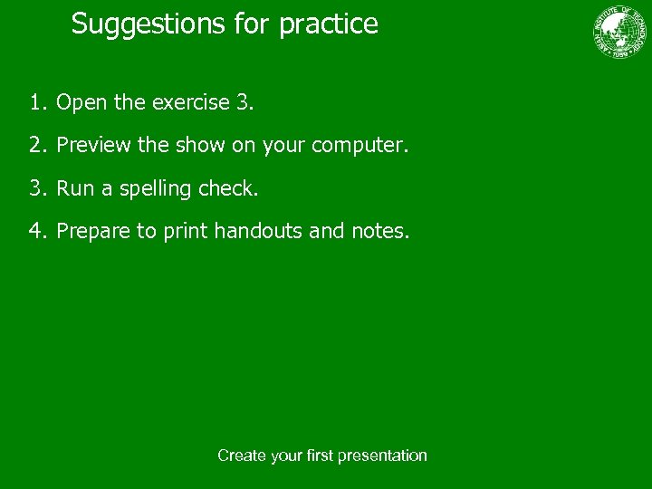Suggestions for practice 1. Open the exercise 3. 2. Preview the show on your