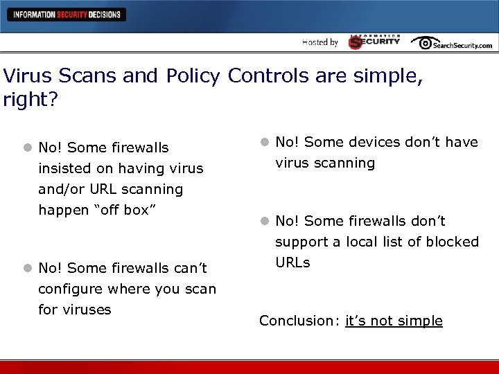 Virus Scans and Policy Controls are simple, right? l No! Some firewalls insisted on
