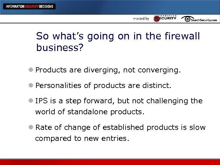 So what’s going on in the firewall business? l Products are diverging, not converging.