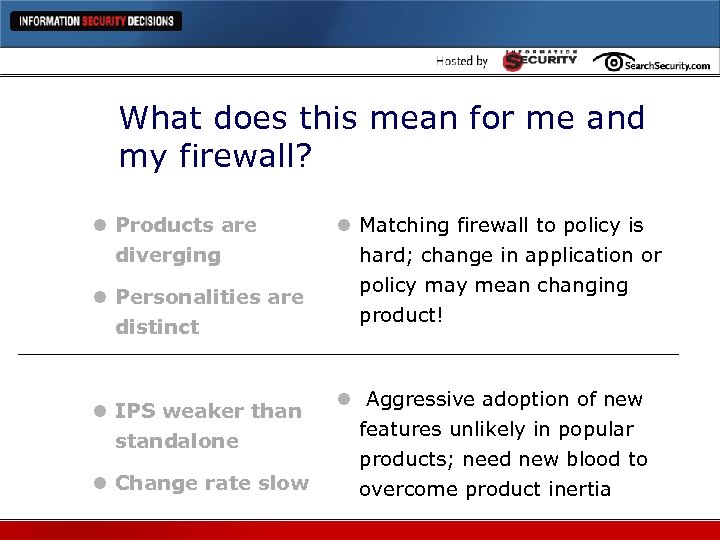 What does this mean for me and my firewall? l Products are diverging l