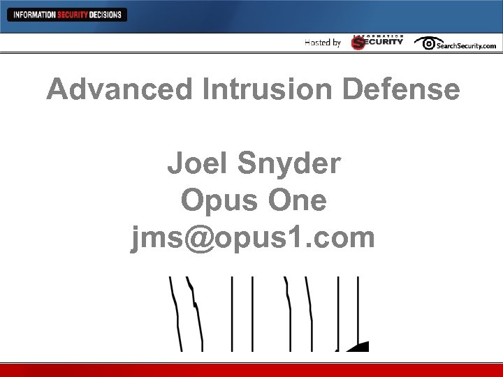 Advanced Intrusion Defense Joel Snyder Opus One jms@opus 1. com 