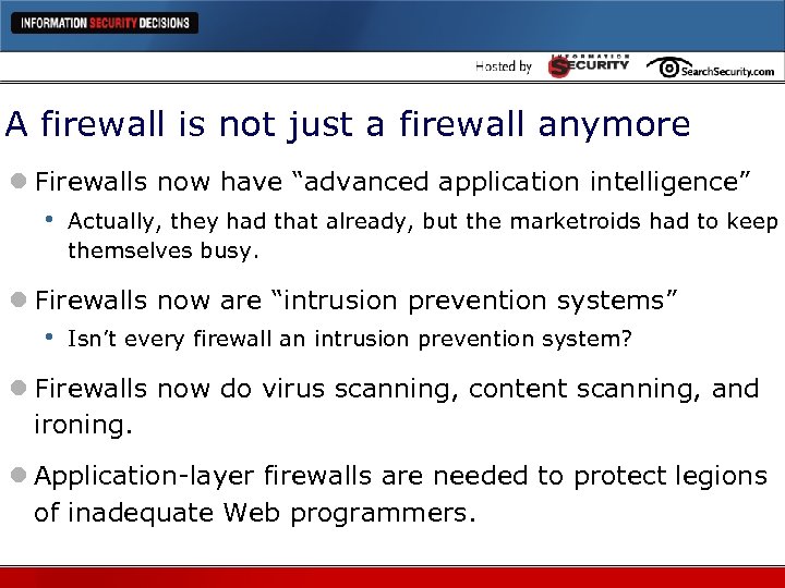 A firewall is not just a firewall anymore l Firewalls now have “advanced application