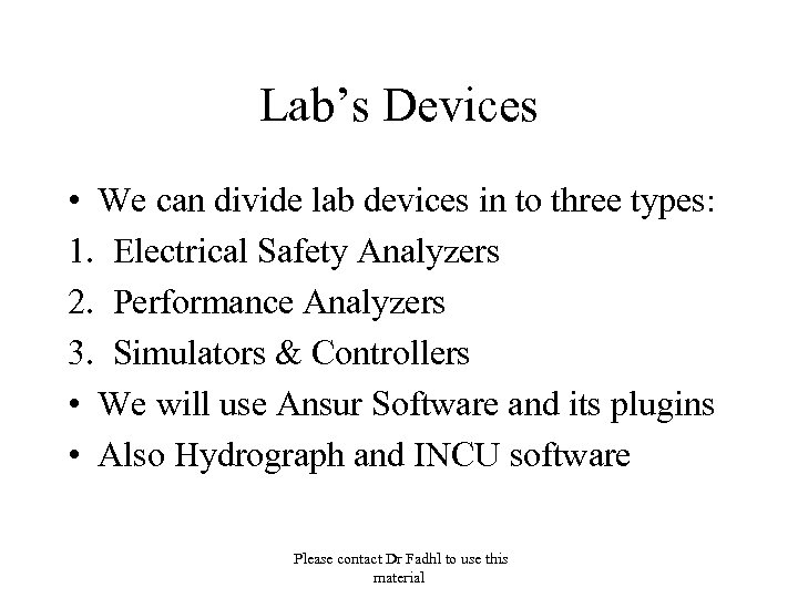 Lab’s Devices • We can divide lab devices in to three types: 1. Electrical