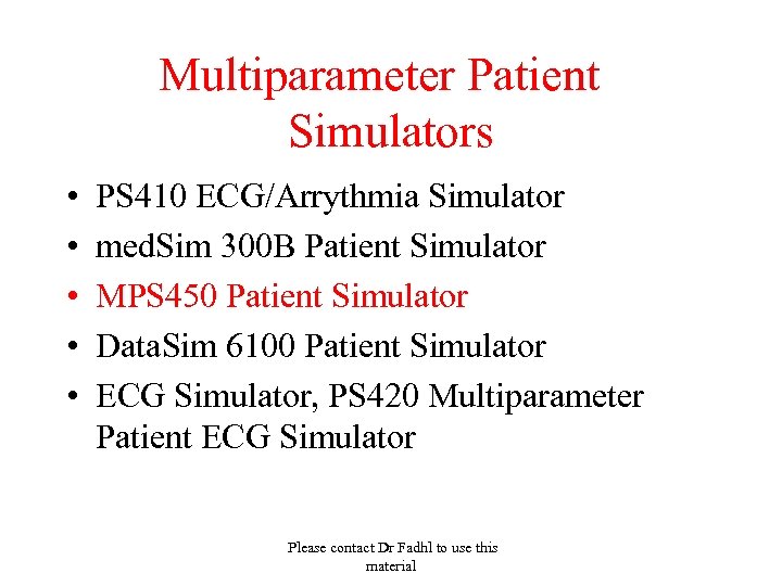 Multiparameter Patient Simulators • • • PS 410 ECG/Arrythmia Simulator med. Sim 300 B