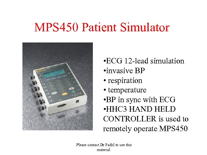 MPS 450 Patient Simulator • ECG 12 -lead simulation • invasive BP • respiration