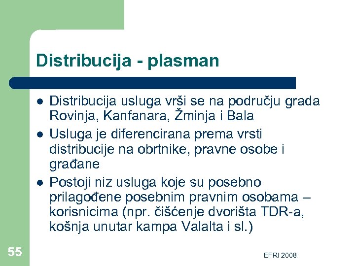 Distribucija - plasman l l l 55 Distribucija usluga vrši se na području grada
