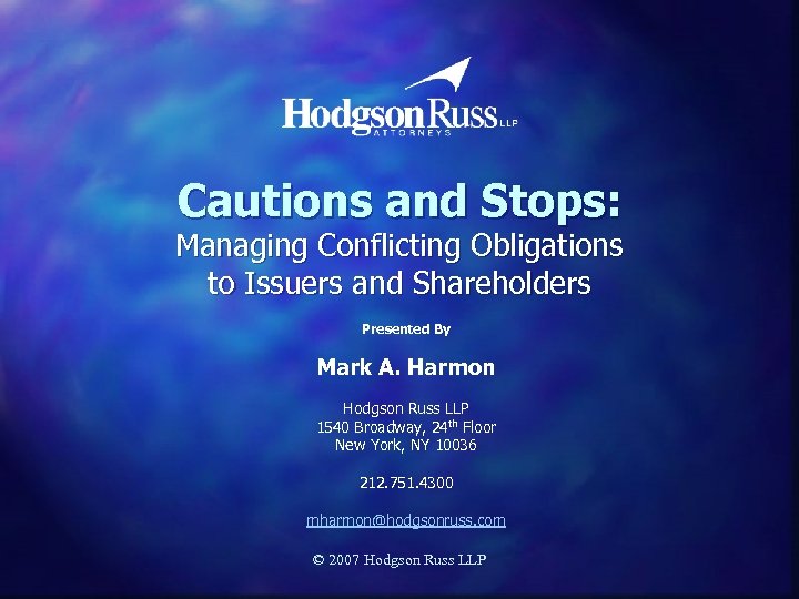 Cautions and Stops: Managing Conflicting Obligations to Issuers and Shareholders Presented By Mark A.