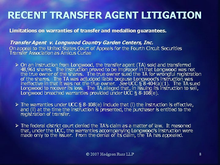 RECENT TRANSFER AGENT LITIGATION Limitations on warranties of transfer and medallion guarantees. Transfer Agent
