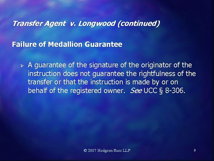 Transfer Agent v. Longwood (continued) Failure of Medallion Guarantee Ø A guarantee of the