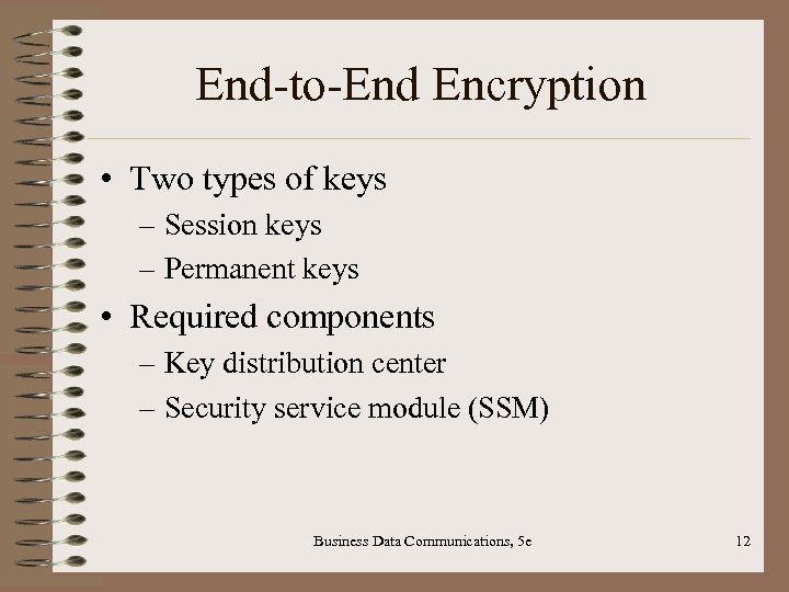End-to-End Encryption • Two types of keys – Session keys – Permanent keys •