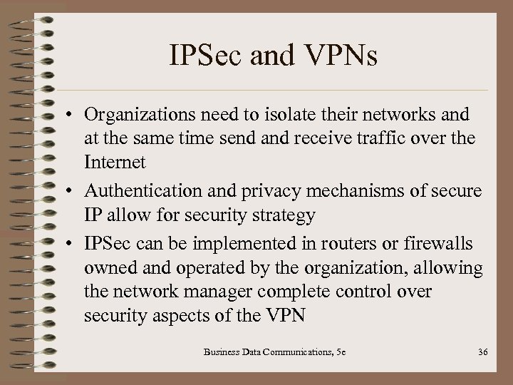 IPSec and VPNs • Organizations need to isolate their networks and at the same