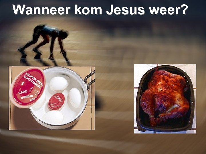 Wanneer kom Jesus weer? 