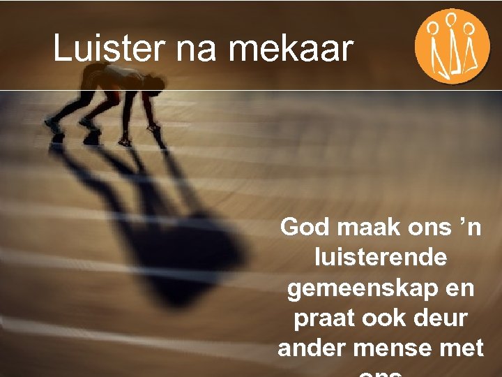 Luister na mekaar God maak ons ’n luisterende gemeenskap en praat ook deur ander