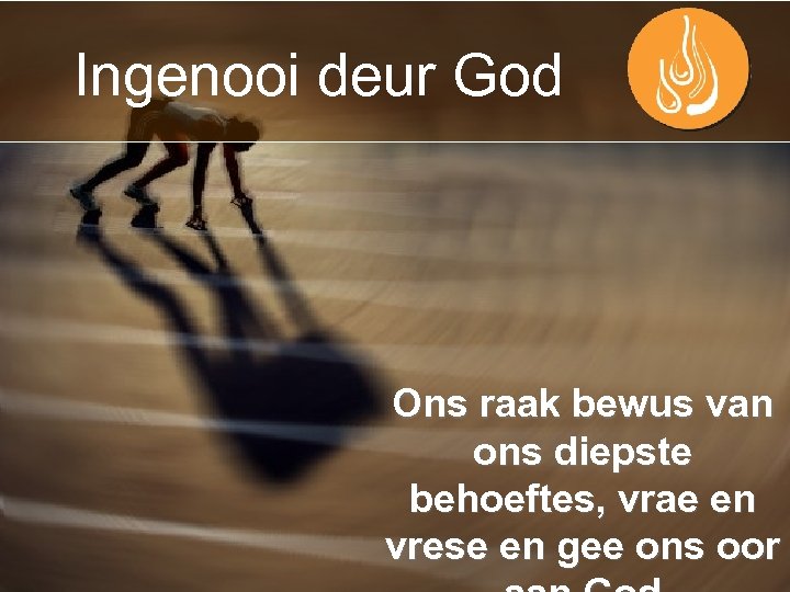 Ingenooi deur God Ons raak bewus van ons diepste behoeftes, vrae en vrese en