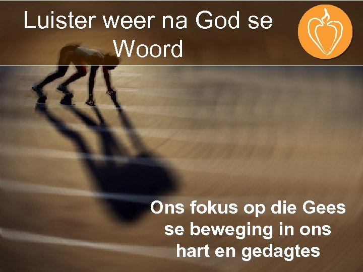 Luister weer na God se Woord Ons fokus op die Gees se beweging in