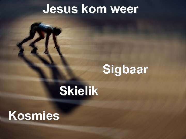 Jesus kom weer Sigbaar Skielik Kosmies 