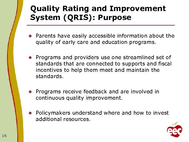 Quality Rating and Improvement System (QRIS): Purpose l l Programs and providers use one