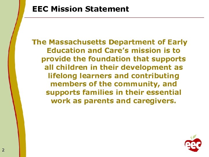 EEC Mission Statement The Massachusetts Department of Early Education and Care’s mission is to