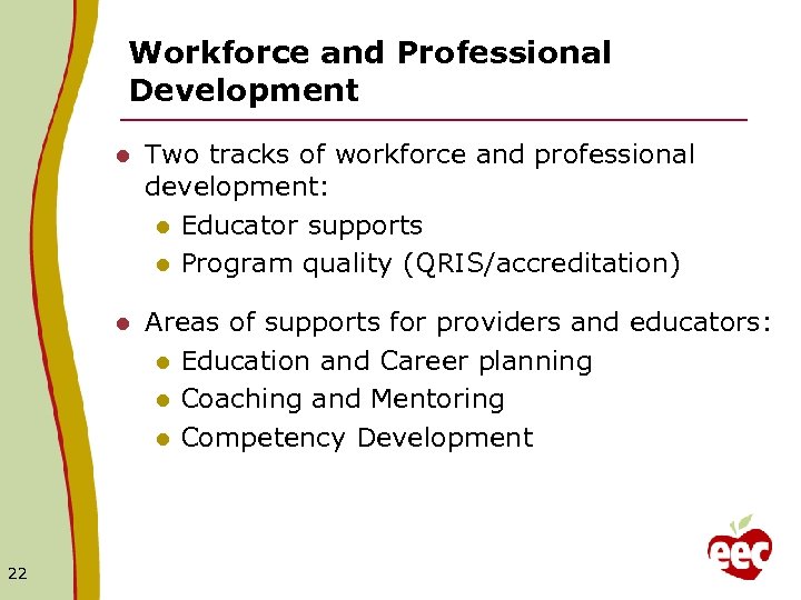 Workforce and Professional Development l l 22 Two tracks of workforce and professional development: