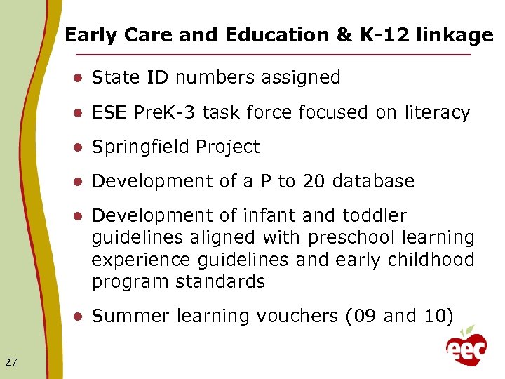 Early Care and Education & K-12 linkage l l ESE Pre. K-3 task force