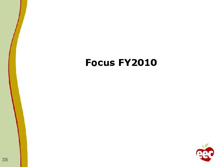 Focus FY 2010 35 