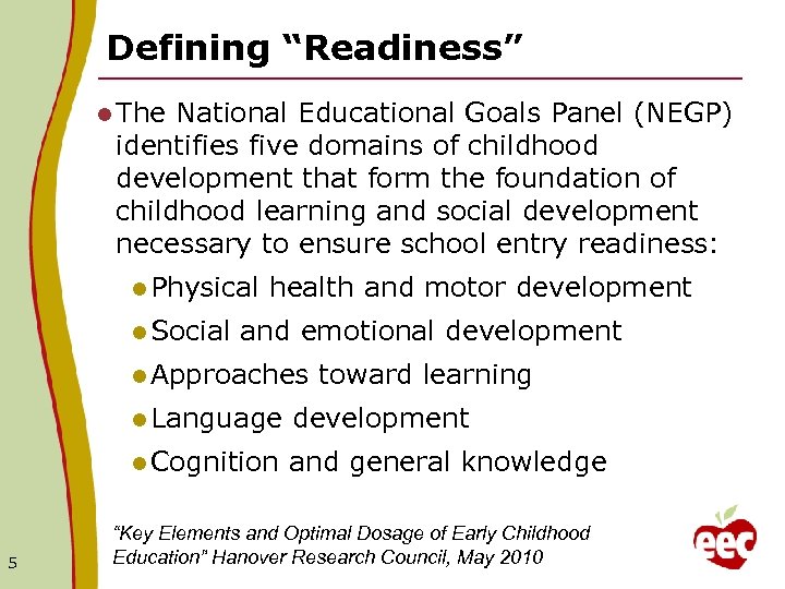 Defining “Readiness” l The National Educational Goals Panel (NEGP) identifies five domains of childhood