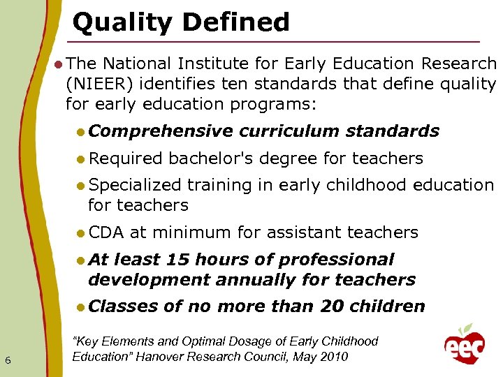 Quality Defined l The National Institute for Early Education Research (NIEER) identifies ten standards