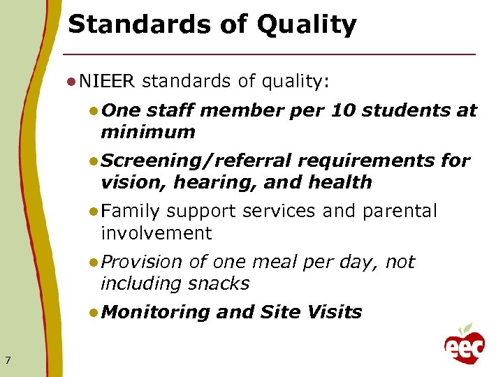 Standards of Quality l NIEER standards of quality: l One staff member per 10