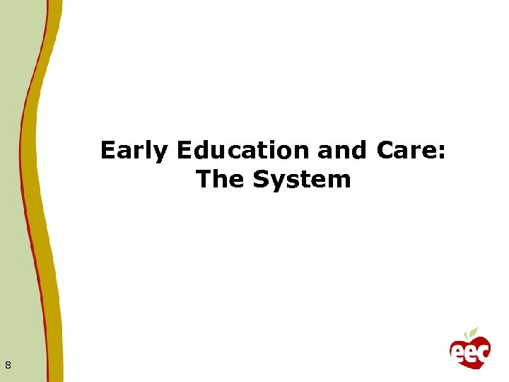 Early Education and Care: The System 8 